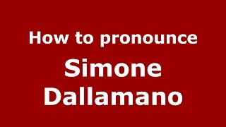 How to pronounce Simone Dallamano