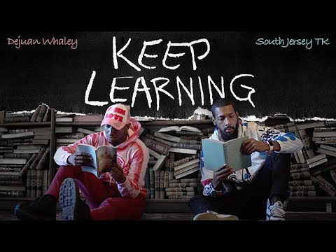 Dejuan Whaley & SouthJersey TK - “Keep Learning” - [Dir. Jake Rench]