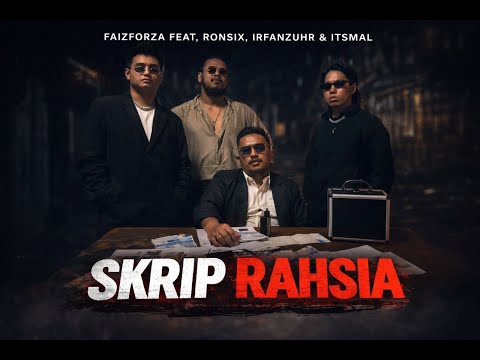 FaizForza - Skrip Rahsia feat Ronsix, Irfanzuhr, Itsmal ( Official MV )