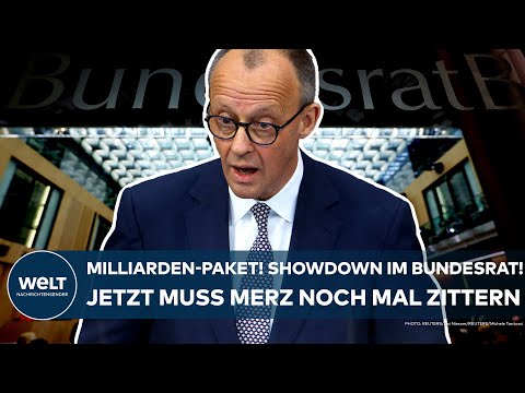 DEUTSCHLAND: Milliarden-Paket! Showdown im Bundesrat! Jetzt muss Friedrich Merz noch mal zittern
