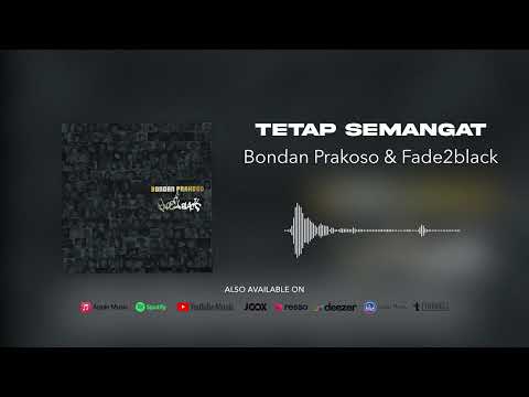 Bondan Prakoso & Fade2Black - Tetap Semangat (Official Audio)
