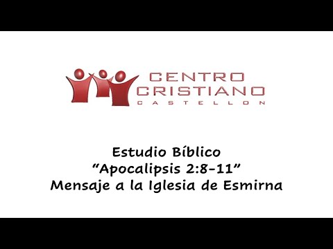 Estudio Biblico Apocalipsis 2:8-11. Mensaje a la iglesia de Esmirna.