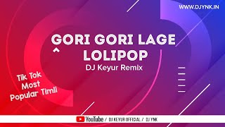 Gori Gori Lage Lolipop  Tiktok Famous Timli  DJ Ke