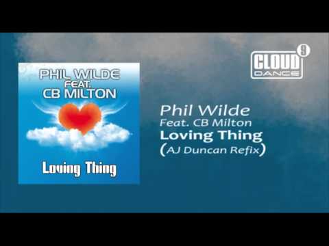 Phil WIlde Feat. CB Milton  - Loving Thing (AJ Duncan Refix)