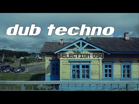 DUB TECHNO || Selection 090 || Stereo Dub
