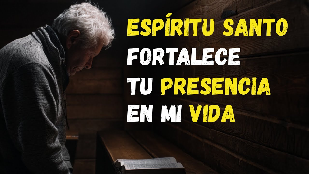 ESPÍRITU SANTO Fortalece tu PRESENCIA en mi VIDA en los momentos cuando más TE NECESITO