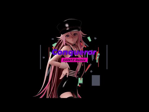 Video thumbnail for Conqueror (DANTZ Remix)
