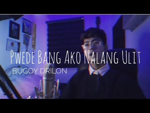 Pwede Bang Ako Nalang Ulit - Bugoy Drilon | Jejay Gojit Cover
