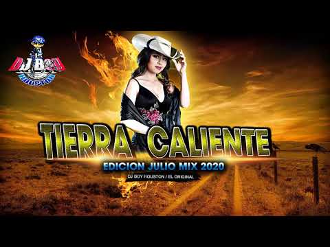 TIERRA CALIENTE MIX  - EDICION JULIO /2020 ( Dj Boy Houston - Tel.832 837 8013