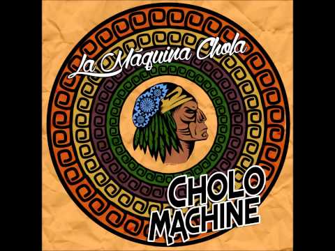Cholo Machine Perú - La Máquina Chola