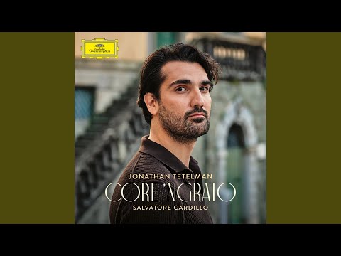 Cardillo: Core ‘ngrato (Transcr. for Tenor, Piano and Harp)