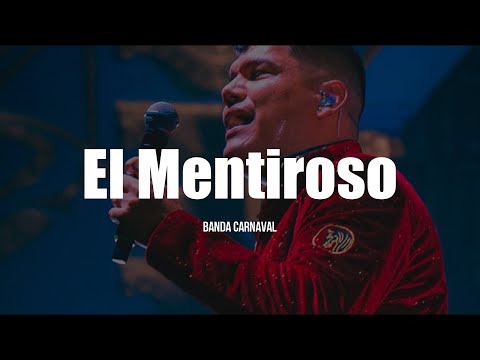 Banda Carnaval - El Mentiroso (LETRA)