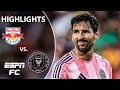 MESSI SEGOVIA BRACES New York Red Bulls Vs Inter Miami MLS Highlights ESPN FC