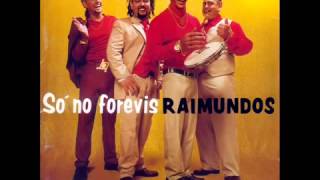 RAIMUNDOS SÓ NO FOREVIS (CD COMPLETO)