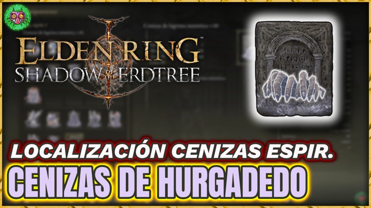 Localización CENIZAS de HURGADEDO | Elden Ring: Shadow of the Erdtree