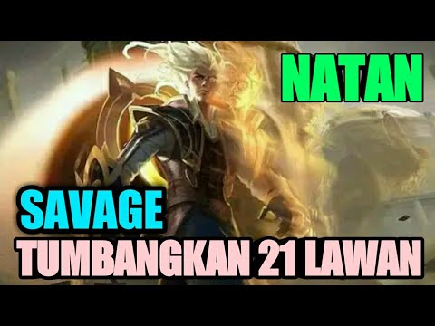 SAVAGE NATAN | TUMBANGKAN 21 LAWANNYA | MOBILE LEGENDS | PRO PLAYER NATAN | MLBB