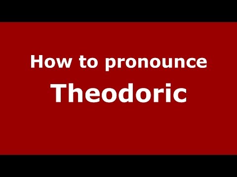 How to pronounce Theodoric