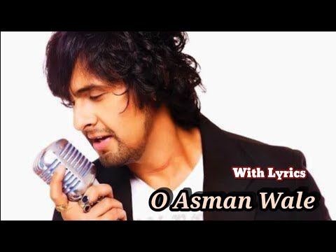 O Aasman wale Zameen Par Uttar Ke Dekh | Sonu Nigam | Lyrics With Song