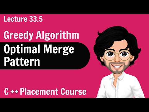 Optimal Pattern Merge - Greedy Algorithm | C++ Placement Course | Lecture 33.5