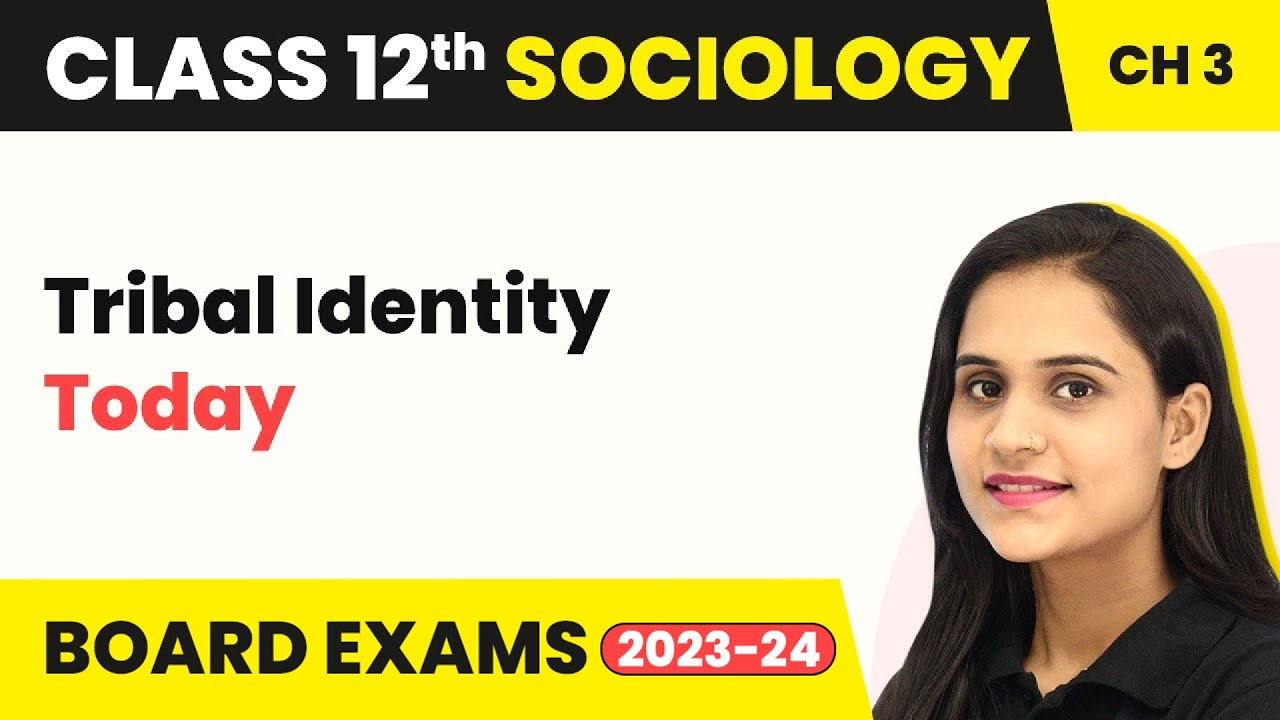 Class 12 Sociology Chapter 3 | Tribal Identity Today Social Institutions Continuity & Change 2022-23