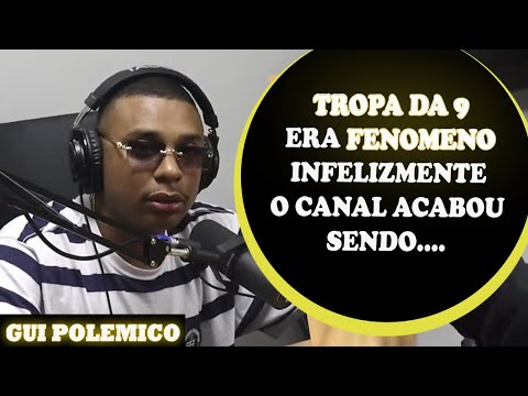 GUI POLEMICO FALA SOBRE INICIO E FINAL DA TROPA DA 9