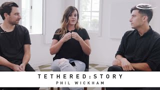PHIL WICKHAM - Tethered: Story
