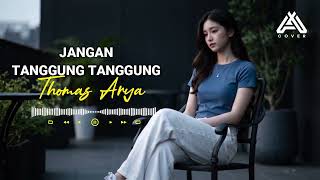 Download lagu JANGAN TANGGUNG TANGGUNG - THOMAS ARYA Cover By AL COVER mp3 Download lagu JANGAN TANGGUNG TANGGUNG - THOMAS ARYA Cover By AL COVER mp3