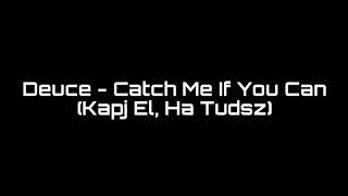 Deuce - Catch Me If You Can (Magyarul)