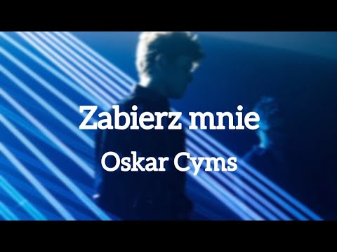 OSKAR CYMS - ZABIERZ MNIE / TEKST
