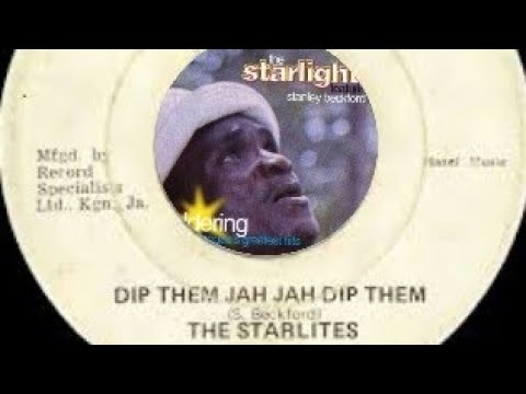 The Starlights -  Dip Them jah jah Dip Them
