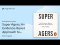 Super Agers An Evidence Based Approach To By Eric Topol Audiobook Preview