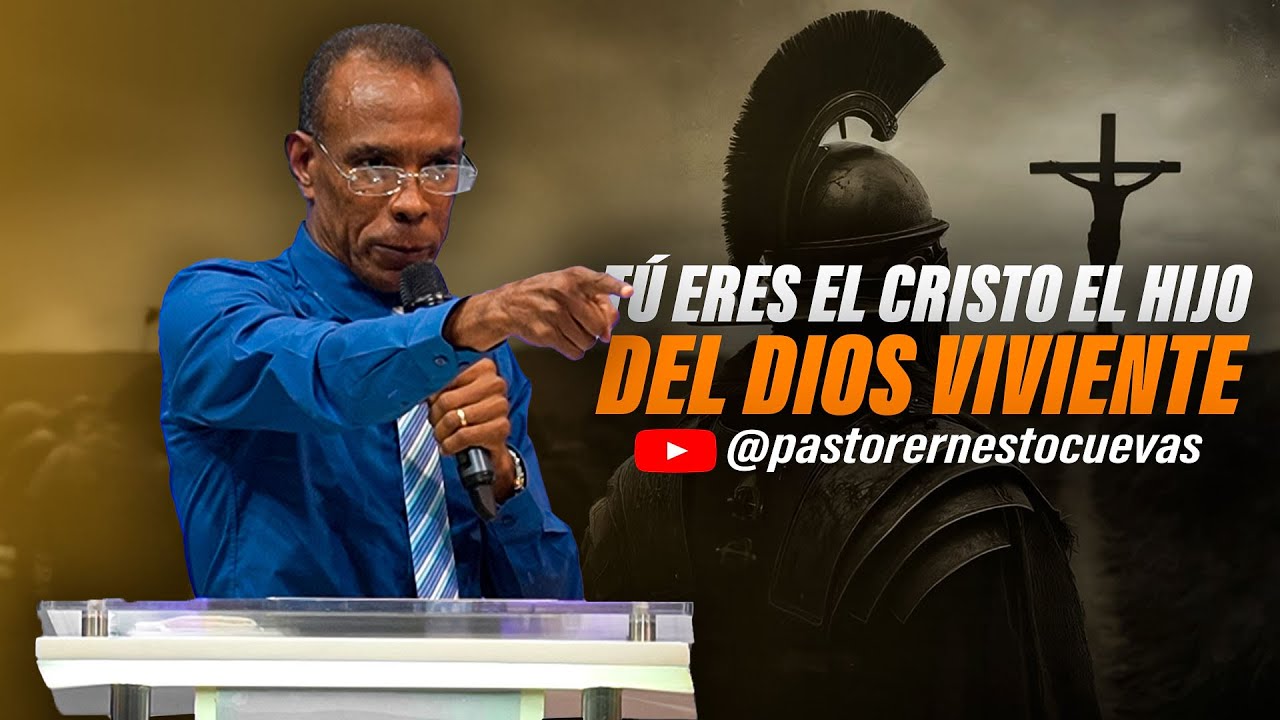 TU ERES EL CRISTO EL HIJO DEL DIOS VIVIENTE | PASTOR ERNESTO CUEVAS