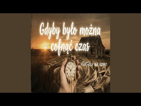 Gdyby można było cofnąć czas