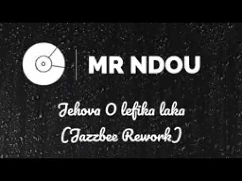 O lefika Laka [ Jazzbee Rework]