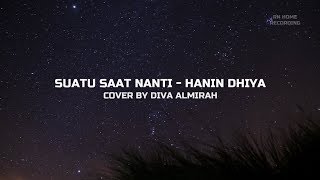 SUATU SAAT NANTI - HANIN DHIYA (COVER BY DIVA ALMIRAH)
