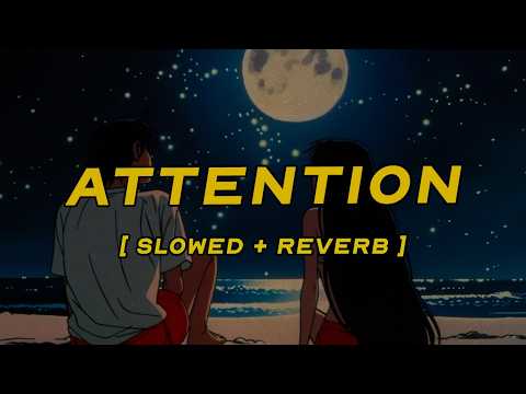 charlie puth - attention [ slowed + reverb ] (lyrics)