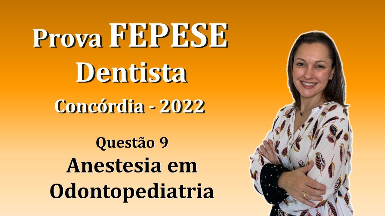 ANESTESIA EM ODONTOPEDIATRIA - Concurso Público Dentista FEPESE Questão 9 (Concórdia 2022)