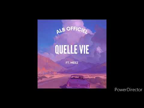 Alb officiel Feat Meez - Quelle vie