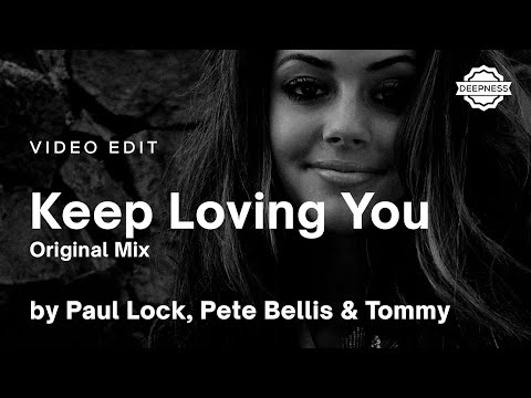 Paul Lock, Pete Bellis & Tommy - Keep Loving You (Original Mix) | Video Edit