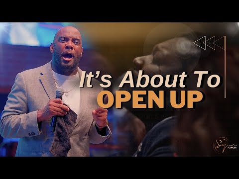 It's About To Open Up | Bishop S. Y. Younger
