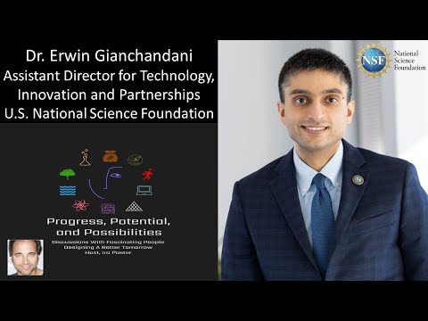 Dr Erwin Gianchandani - Assistant Director for Technology, Innovation and Partnerships, U.S. NSF