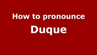 How to pronounce Duque