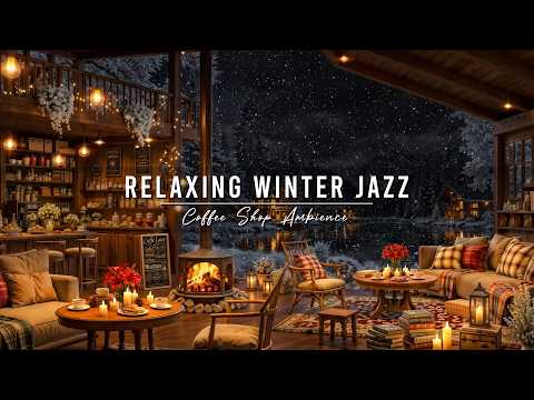 Cozy Winter Coffee Shop Ambience by the Lake ⛄Relaxing Jazz Instrumental Music & Crackling Fireplace