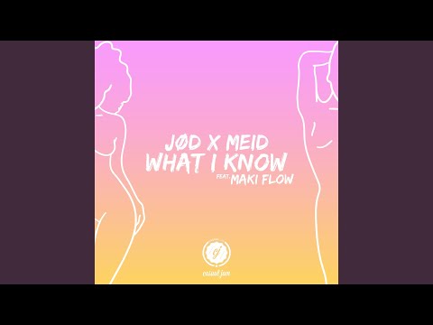 What I Know (feat. Maki Flow)