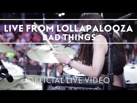 Bad Things - Live From Lollapalooza [Live]