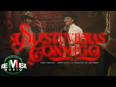 Si Estuvieras Conmigo - Edwin Luna y La Trakalosa de Monterrey - Pablo Portillo (Video Oficial)