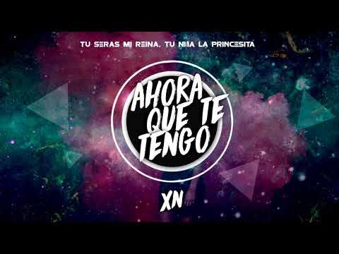 XN - Ahora Que Te Tengo (2018) Kizomba - Lyrics