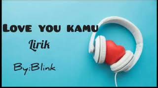 Download lagu Blink- love you kamu _(lirik) mp3 Download lagu Blink- love you kamu _(lirik) mp3