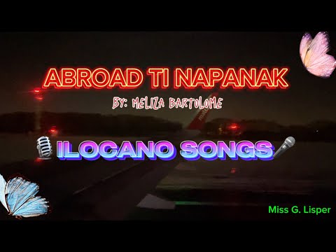 🎤ABROAD TI NAPANAK - full lyrics (ILOCANO SONGS) by: Meliza Bartolome🎤