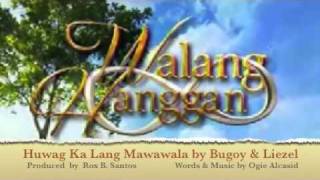 HUWAG KA LANG MAWAWALA BY BUGOY DRILON & LIEZEL GARCIA